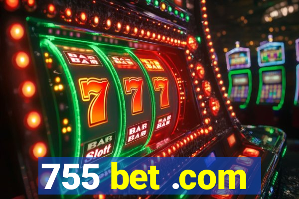 755 bet .com